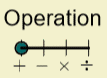 Move the point marked in the following picture to select the intended operation  (addition, subtraction, multiplication or division)